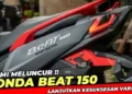 New Honda BeAT Siap Menjelajah, Hadir dengan Mesin 150cc Paling Gesit dan Irit BBM